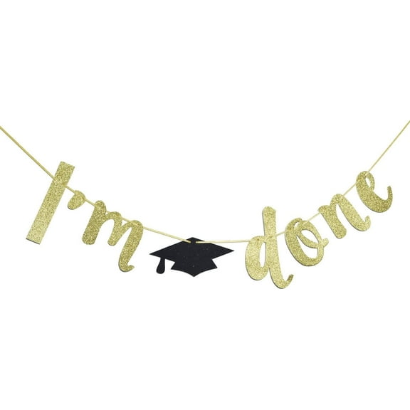 I'm Done Gold Glitter Cursive Banner Sign, Graduation Garland, 2025 Grad Party Supplies (Gold)