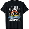 thumbnail image 1 of I'm Done Nursing Let's Go Camping Funny Mountains Nurse Gift T-Shirt, 1 of 4
