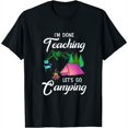 I'm Done Teaching Let's Go Camping Teacher Outdoor Lover Womens TShirt