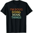 thumbnail image 1 of I'm Doug Doing Doug Things Funny First Name Doug T-Shirt, 1 of 4
