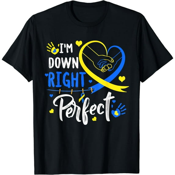I'm Down Right Perfect Down Syndrome Awareness Day T-Shirt