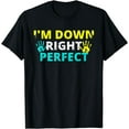 thumbnail image 1 of I'm Down Right Perfect Quote Down Syndrome Awareness T-Shirt, 1 of 4