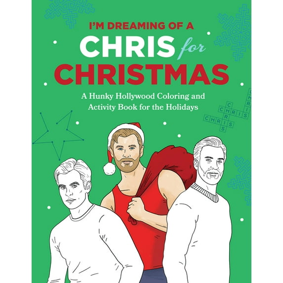 I'm Dreaming of a Chris for Christmas : A Holiday Hollywood Hunk Coloring and Activity Book (Paperback)