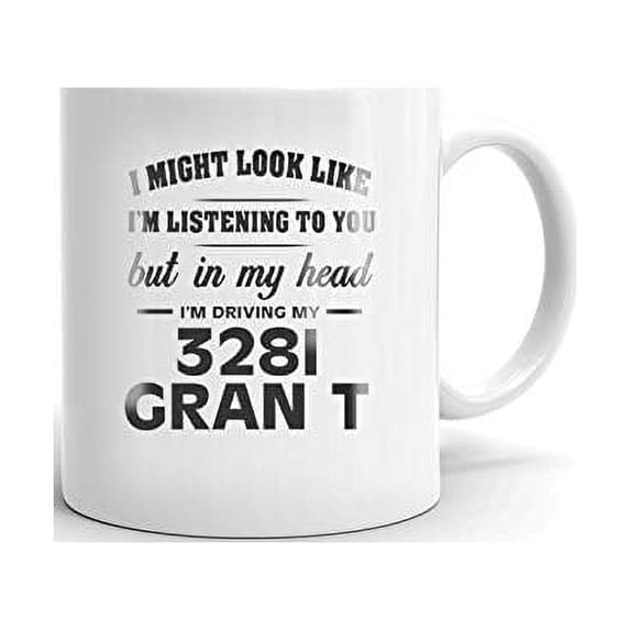 I'm Driving My 328I GRAN T Coffee Tea Ceramic Mug Cup Gift