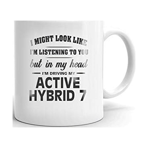 I'm Driving My ACTIVEHYBRID 7 Coffee Tea Ceramic Mug Cup Gift