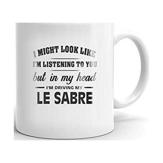 I'm Driving My BUICK LE SABRE Coffee Tea Ceramic Mug Office Work Cup Gift 15 oz