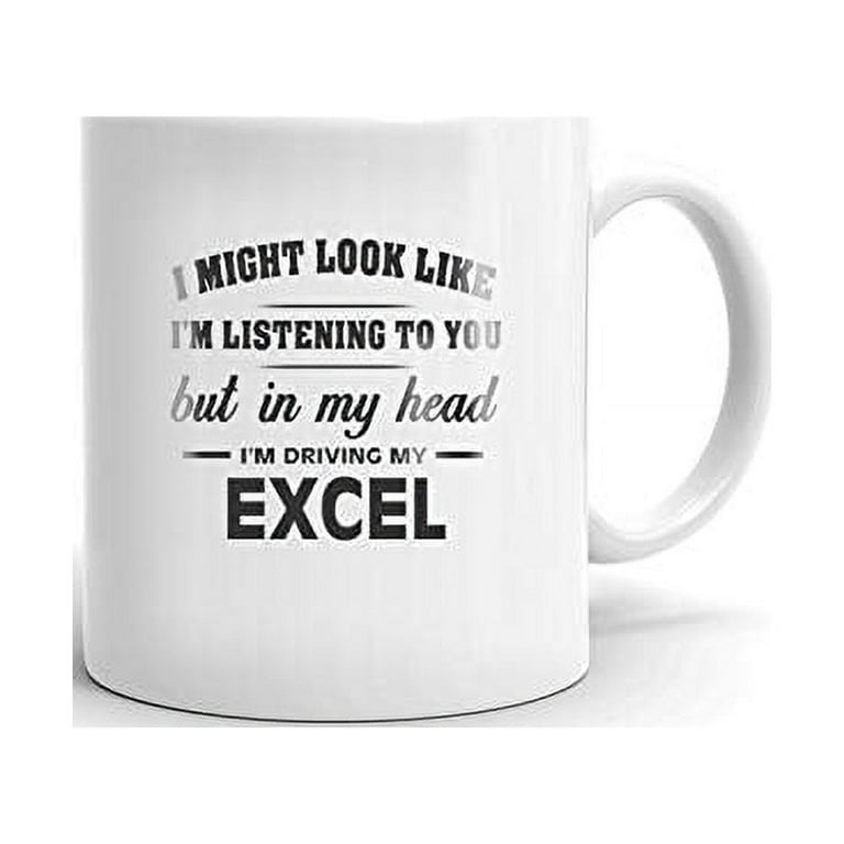 I'm Driving My EXCEL Coffee Tea Ceramic Mug Office Work Cup Gift 15 oz 