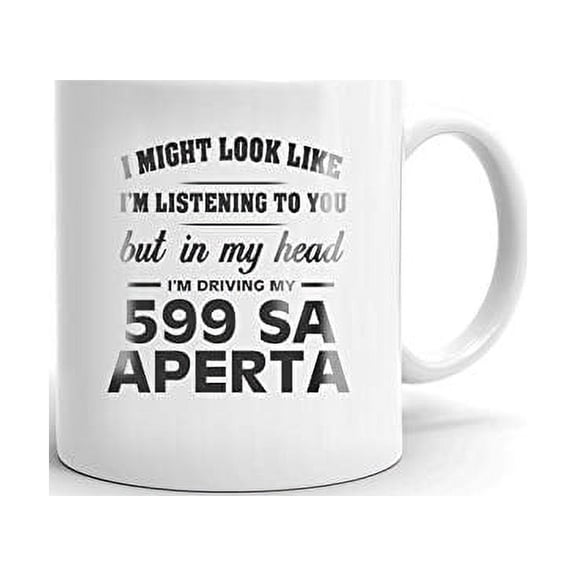 I'm Driving My FERRARI 599 SA APERTA Coffee Tea Ceramic Mug Office Work Cup Gift 11 oz