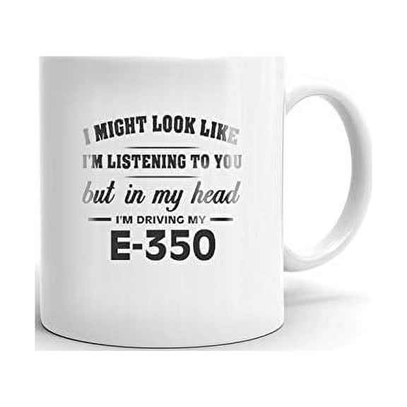 I'm Driving My FORD E-350 Coffee Tea Ceramic Mug Office Work Cup Gift 15 oz