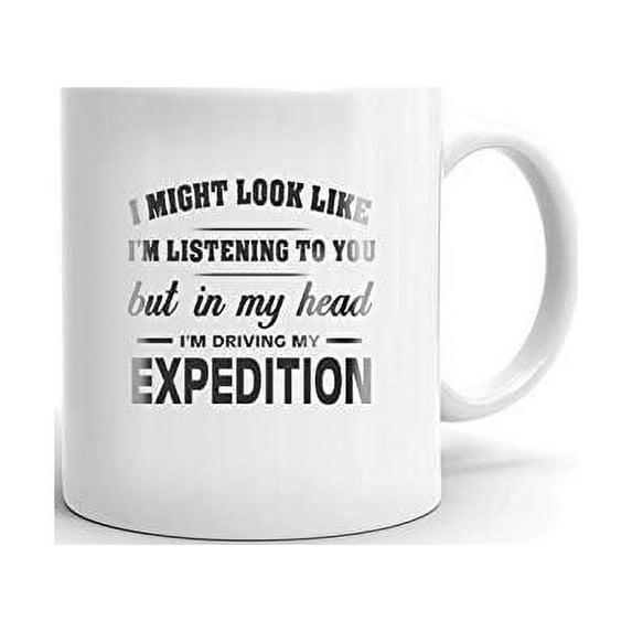 I'm Driving My FORD EXPEDITION Coffee Tea Ceramic Mug Office Work Cup Gift 15 oz
