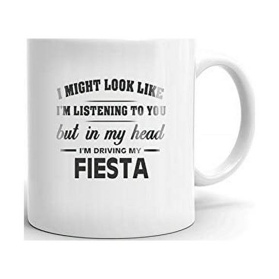I'm Driving My FORD FIESTA Coffee Tea Ceramic Mug Office Work Cup Gift 11 oz