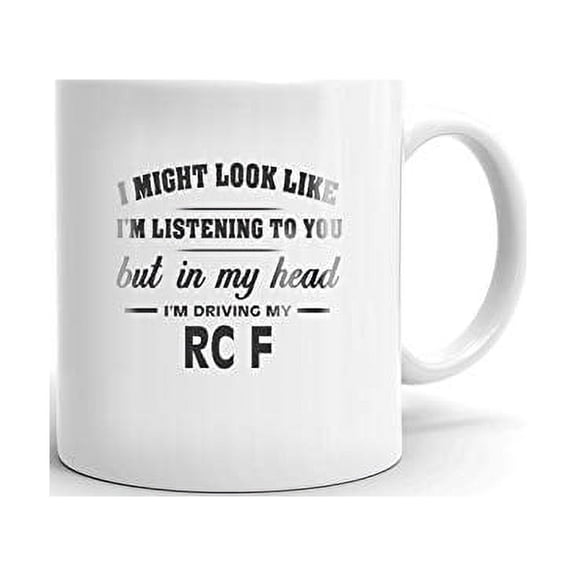 I'm Driving My LEXUS RC F Coffee Tea Ceramic Mug Office Work Cup Gift 11 oz