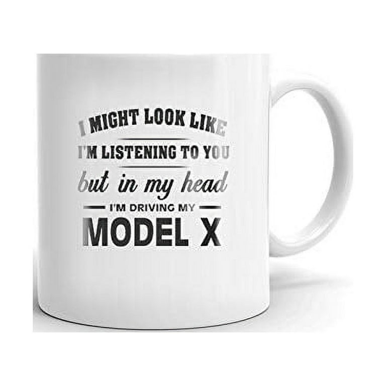 I'm Driving My Tesla Model x Coffee Tea Ceramic Mug Office Work Cup Gift 15 oz, Size: 15oz, White