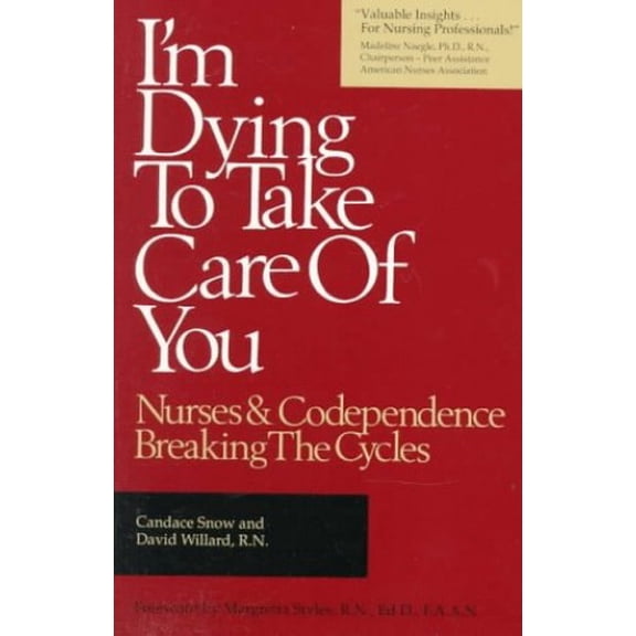 Pre-Owned I'm Dying to Take Care of You; Nurses and Codependence: Breaking the Cycle: Nurses and Codependence: Breaking the Cycle (Paperback) 0922352011 9780922352012