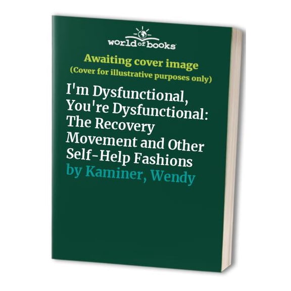 Pre-Owned I'm Dysfunctional, You're Dysfunctional: The Recovery Movement and Other Self-Help Fashions Paperback