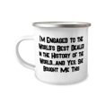 thumbnail image 1 of I'm Engaged to the World's Best Dealer in the History of the World.and Yes, She Bought Me Fiance 12oz Camper Mug, Joke Fiance Gifts, For, 1 of 2