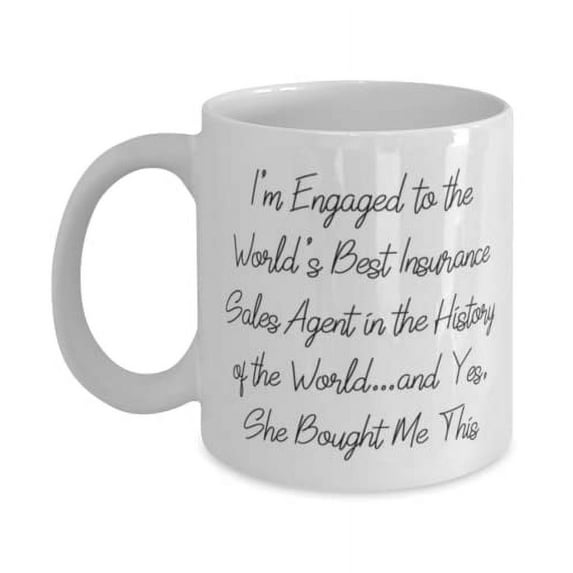 I'm Engaged to the World's Best Insurance Sales Agent in the History of the World.and, Fiance 11oz Mug, Fancy Fiance, Cup For