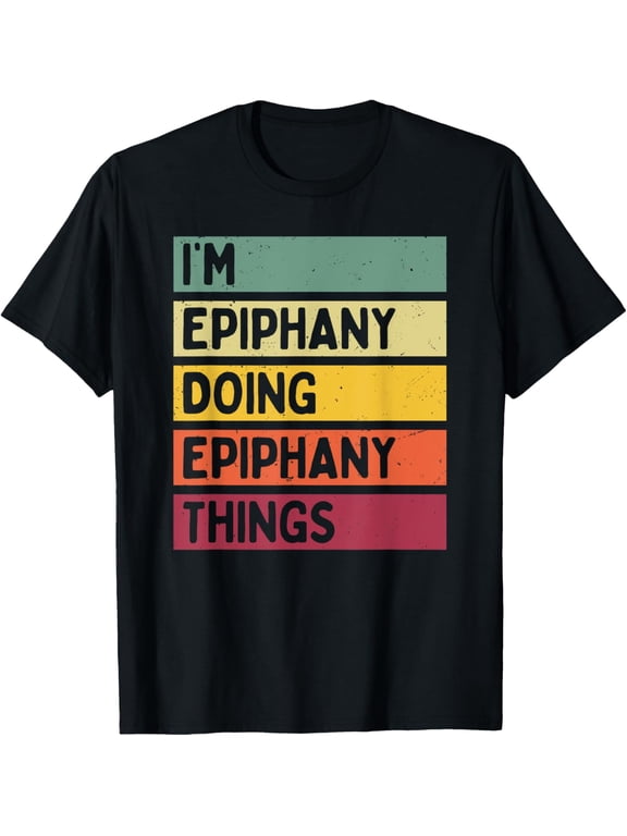I'm Epiphany Doing Epiphany Things Funny Personalized Quote T-ShirtMen and women, Black T-shirt, size: Extra large