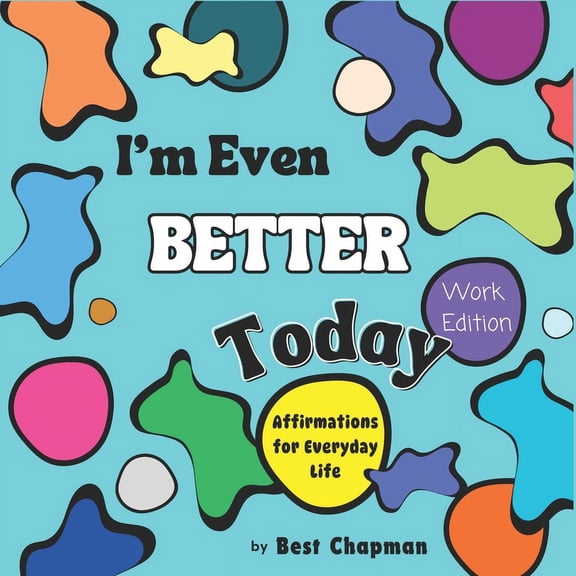 I'm Even Better Today: I'm Even Better Today - Work Edition: Affirmations for Everyday Life (Paperback)