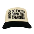 thumbnail image 1 of I’m So Excited To Drink That I’m Shaking Embroidered Hat, Adjustable Snapback Cap for Party Lovers and Fun Outfits, Trendy Statement Hat Perfect for Festivals, Friends Night Out or Gifting Idea, 1 of 5