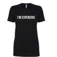 thumbnail image 1 of I'm Expensive Womens crewneck tee, 1 of 1