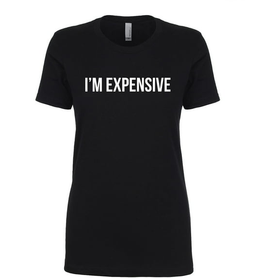 I'm Expensive Womens crewneck tee