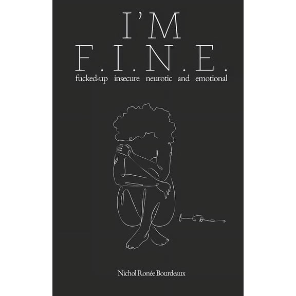 I'm F.I.N.E.: fucked-up insecure neurotic and emotional (Paperback)