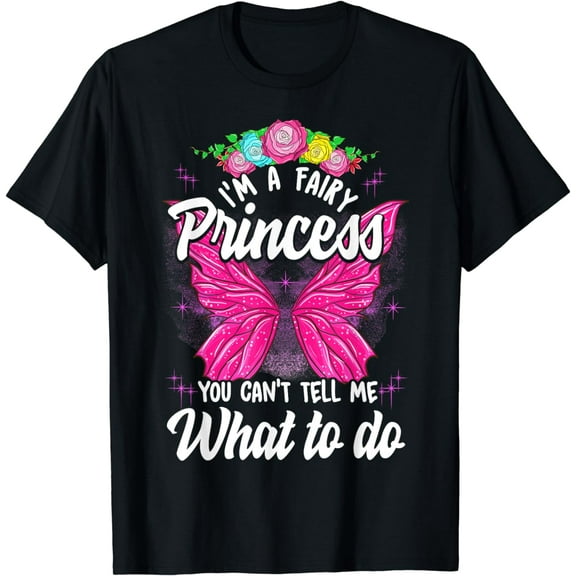 I'm Fairy Princess You Can't Tell Me What To Do Cute Girly T-Shirt