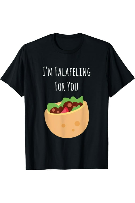 I'm Falafeling For You - Falafel Middle Eastern Food Israeli T-Shirt