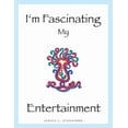 thumbnail image 1 of I'm Fascinating My Entertainment: Exploring the Interior Life (Paperback), 1 of 1