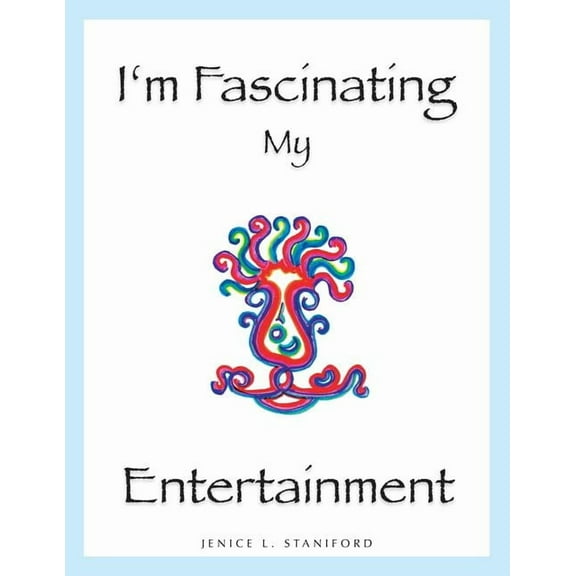 I'm Fascinating My Entertainment: Exploring the Interior Life (Paperback)