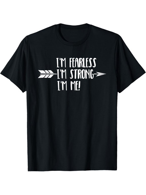 I'm Fearless I'm Strong I'm Me Positive Affirmation T-Shirt men and women can wear, black, white, gifts.
