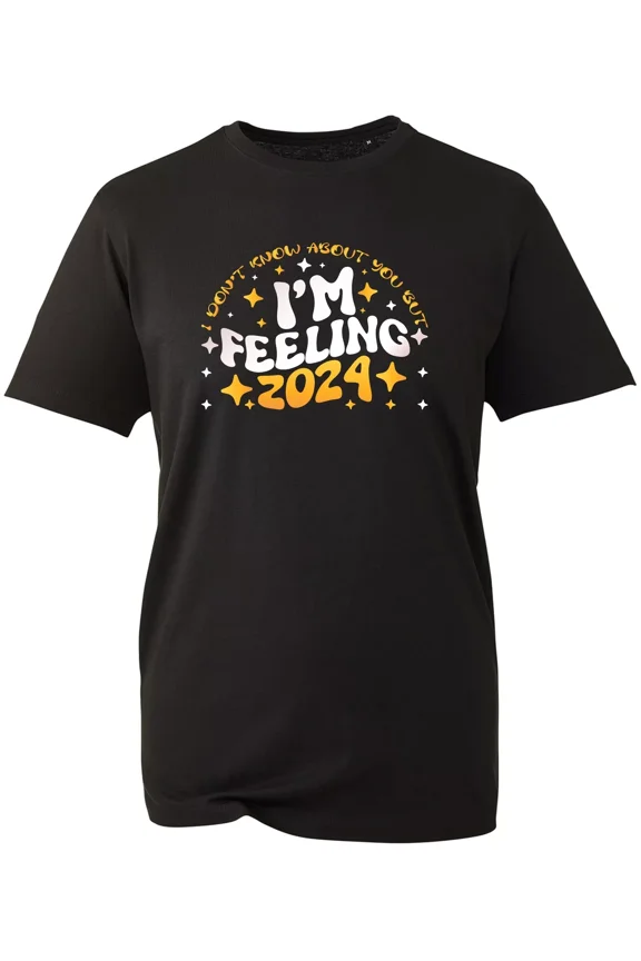 I'm Feeling 2024 T-shirt Happy New Year Funny Joke Sarcastic Party Wear Gift Top