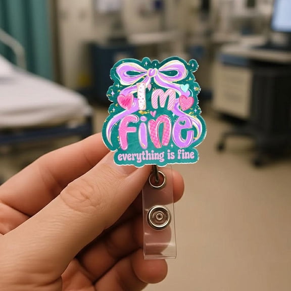 I'm Fine Everything Is Fine Nurse Badge Reel, Funny Gift For Nursing Student, Bow Medical ID Holder