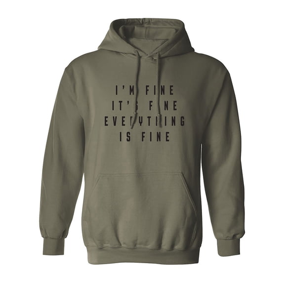 I'm Fine . . . Everything is Fine Adult Hooded Sweatshirt