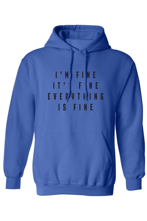 I'm Fine . . . Everything is Fine Adult Hooded Sweatshirt