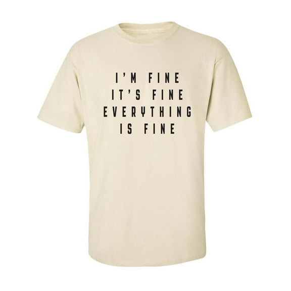 I'm Fine . . . Everything is Fine Adult Short Sleeve T-shirt