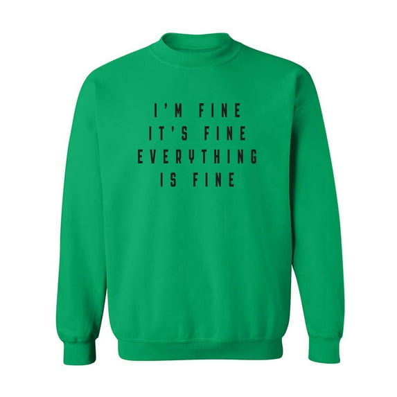 I'm Fine . . . Everything is Fine Crewneck Sweatshirt