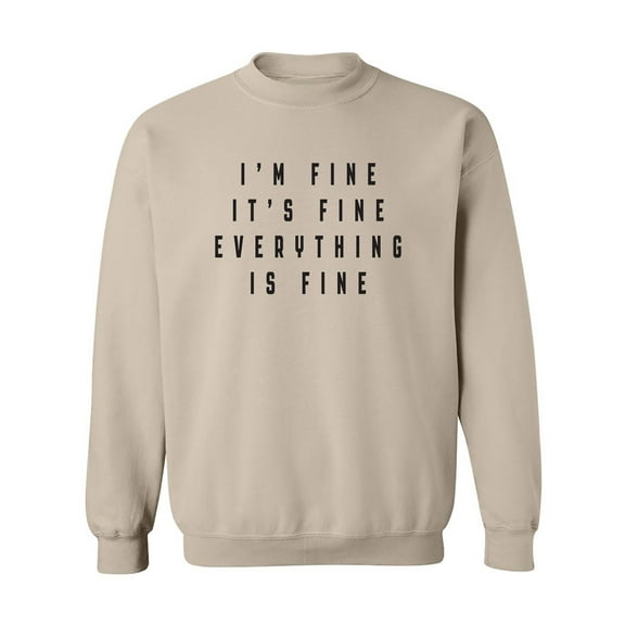 I'm Fine . . . Everything is Fine Crewneck Sweatshirt