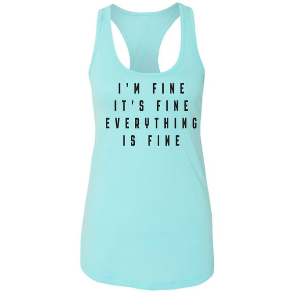 I'm Fine . . . Everything is Fine Racerback Tank
