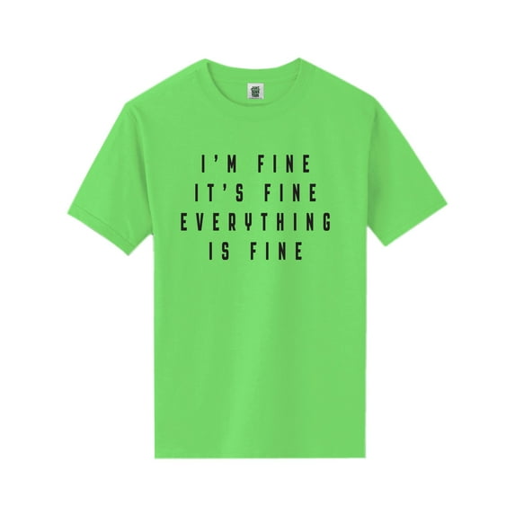 I'm Fine . . . Everything is Fine Short Sleeve Neon T-Shirt
