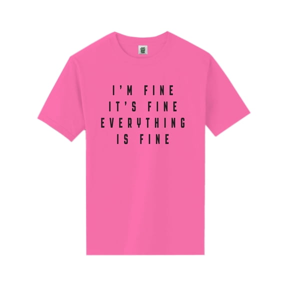 I'm Fine . . . Everything is Fine Short Sleeve Neon T-Shirt