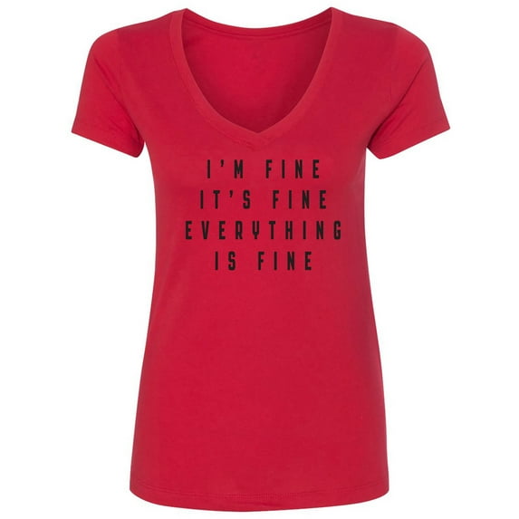 I'm Fine . . . Everything is Fine Womens V-Neck T-Shirt