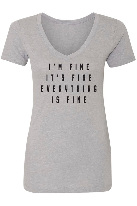 I'm Fine . . . Everything is Fine Womens V-Neck T-Shirt