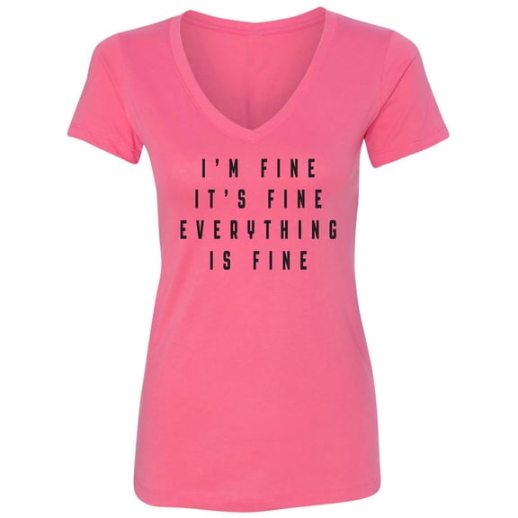 I'm Fine . . . Everything is Fine Womens V-Neck T-Shirt