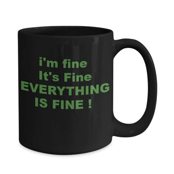 I’m Fine It’s Fine Everything Is Fine Mug Minimalist Text Design Sarcastic Humor Stress Relief Gift Idea Coffee Cup Ceramic Mug 11oz