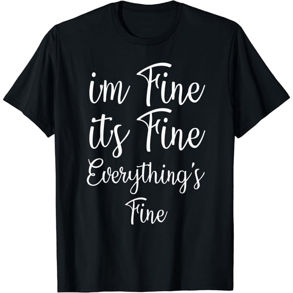 I'm Fine It's Fine Everything's Fine Gym Fitness Workout T-Shirt Black 3X-Large