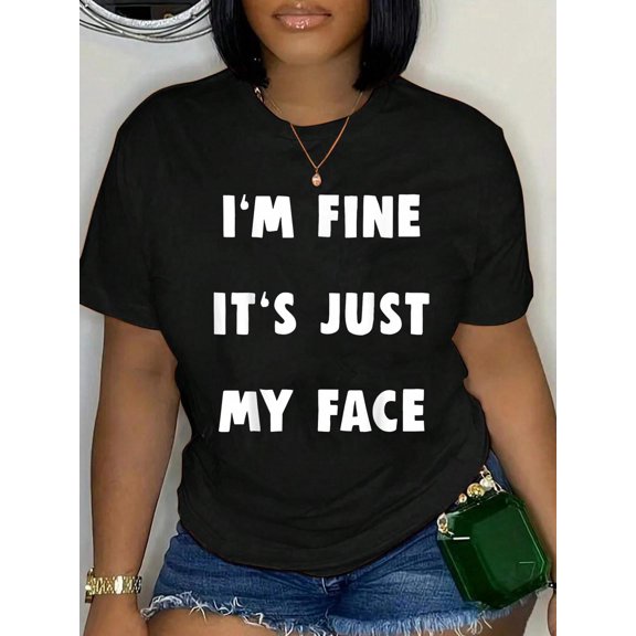 I'm Fine It's Just My Face Relaxed Fit Classic Comfort Cotton T-Shirt Women's Men's Graphic Tee Crew Neck summer vacation Tops