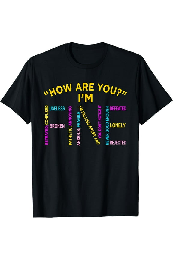 I'm Fine Mental Health Awareness Supporter Graphic T-Shirt100% cotton short-sleeved shirt for both men and women