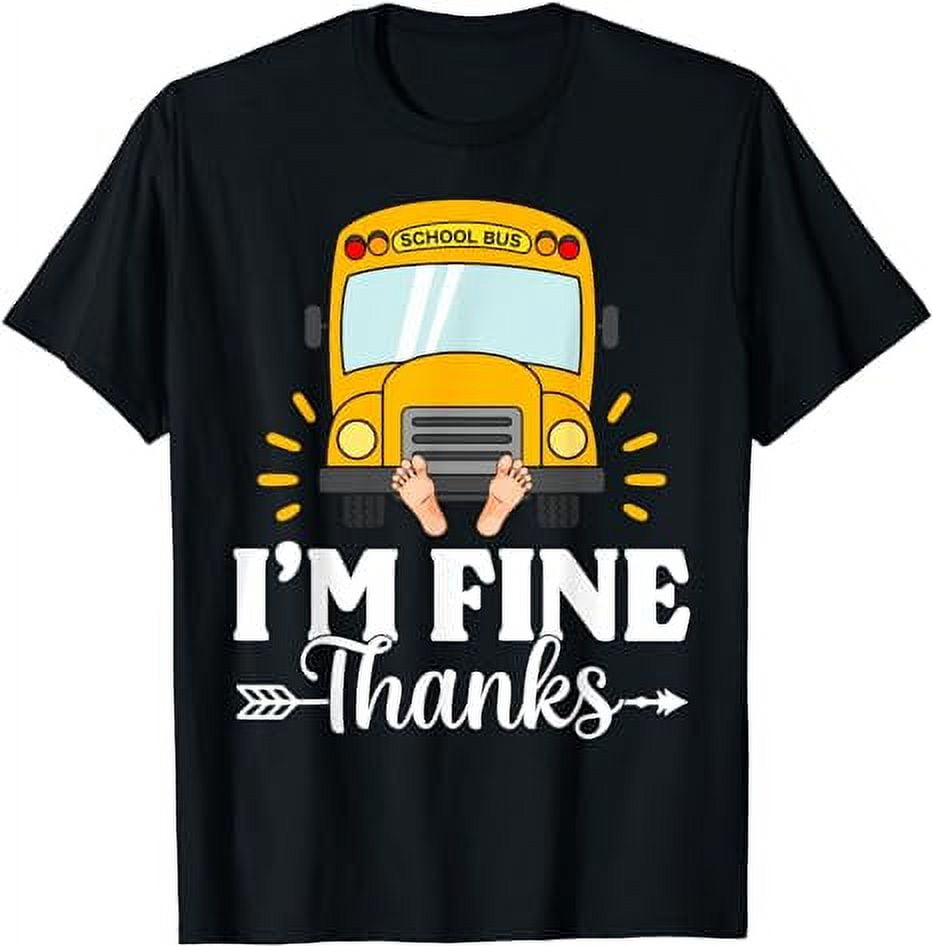 I'm Fine Thanks Under The Bus T-Shirt Funny School Bus Shirt I'm Fine Thanks Under The Bus T-Shirt Funny School Bus Shirt